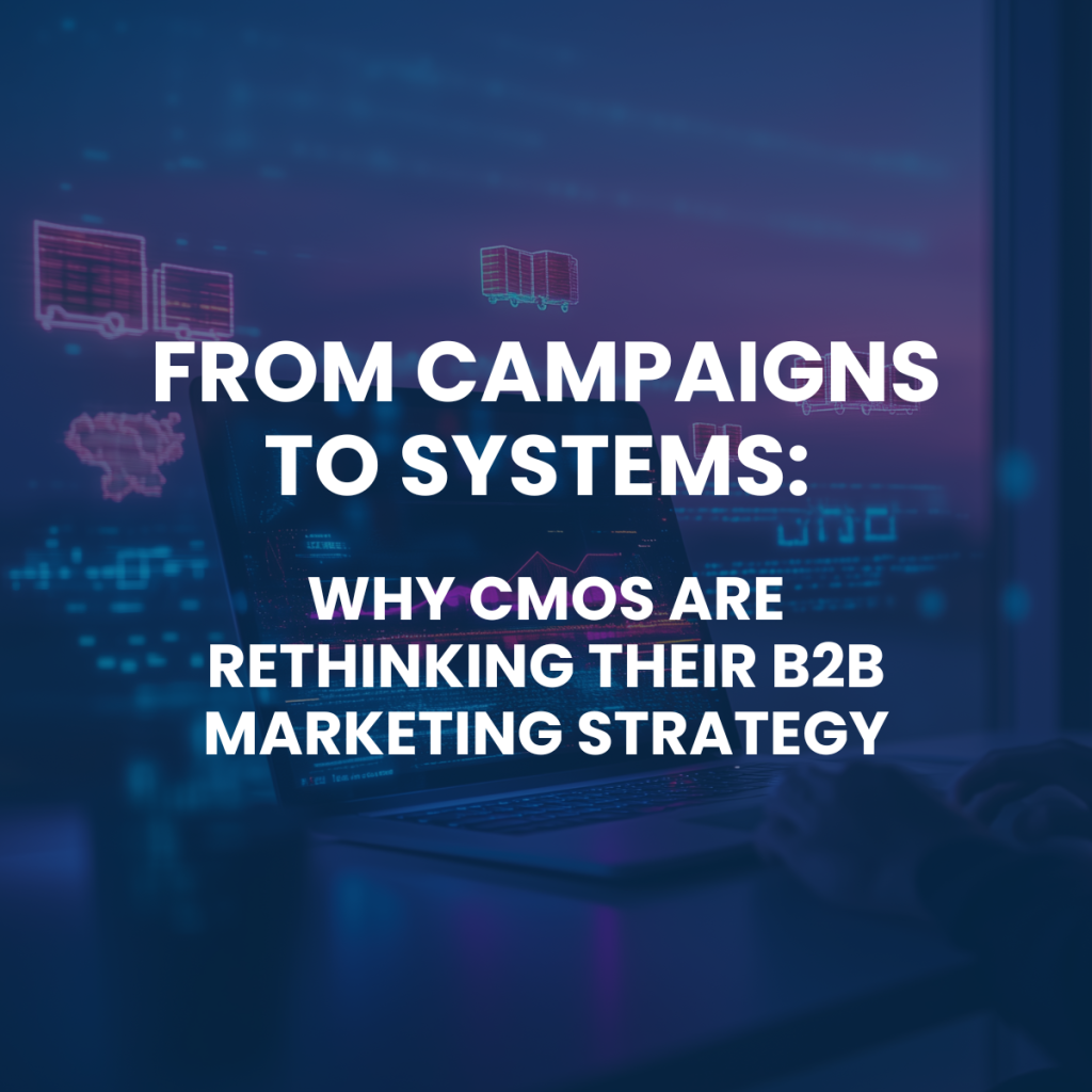 Why CMOs Are Rethinking Their B2B Marketing Strategy